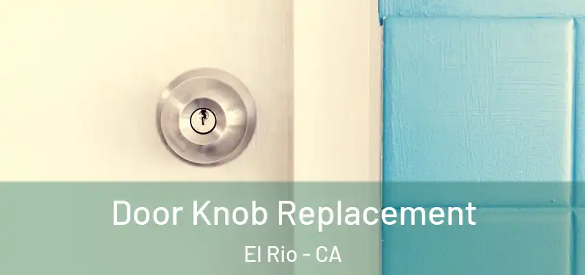  Door Knob Replacement El Rio - CA