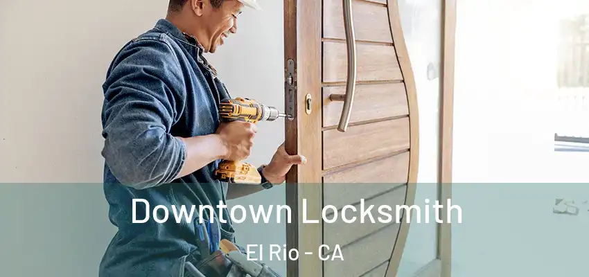  Downtown Locksmith El Rio - CA