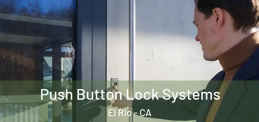  Push Button Lock Systems El Rio - CA